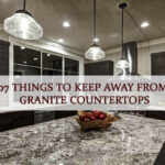 7 Things to Keep Away From Granite Countertops