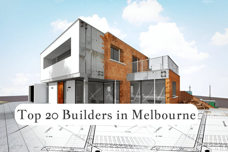 Top 20 Builders in Melbourne